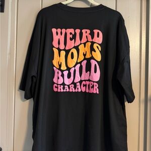 Weird Moms Build Character Tee